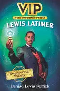 Vip: Lewis Latimer: Engineering Wizard - Hardcover