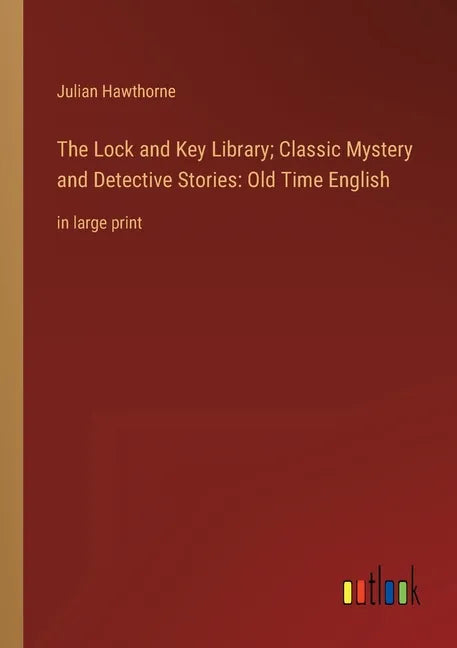 The Lock and Key Library; Classic Mystery and Detective Stories: Old Time English: in large print - Paperback
