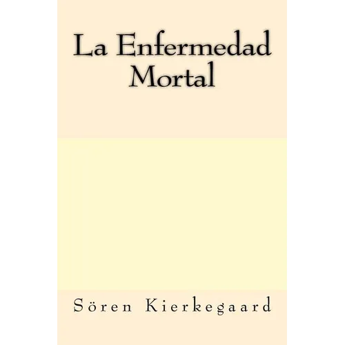 La Enfermedad Mortal (Spanish Edition) - Paperback