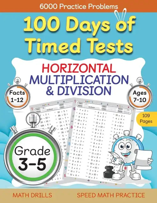 100 Days of Timed Tests, Horizontal Multiplication, and Division Facts 1 to 12, Grade 3-5, Math Drills, Daily Practice Math Workbook - Paperback
