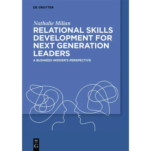 Relational Skills Development for Next Generation Leaders: A Business Insider's Perspective - Paperback