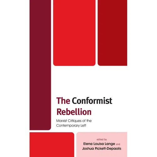 The Conformist Rebellion: Marxist Critiques of the Contemporary Left - Paperback