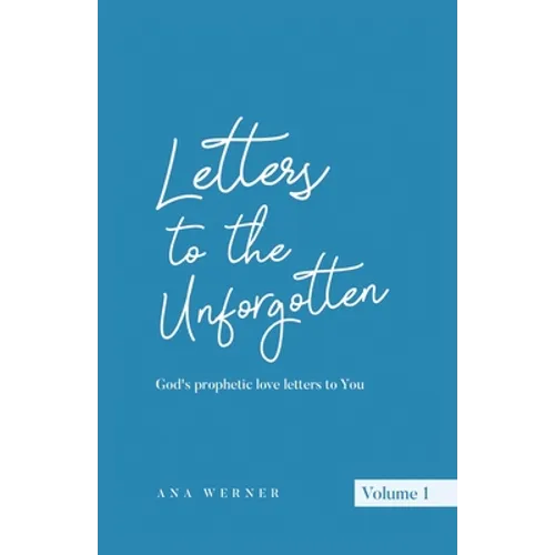 Letters to the Unforgotten: God's prophetic love letters to You - Paperback