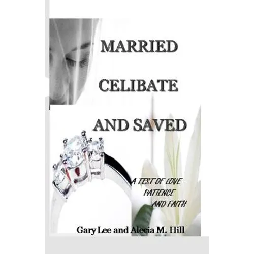 Married Celibate and Saved: A test of Love, Patient, and Faith - Paperback