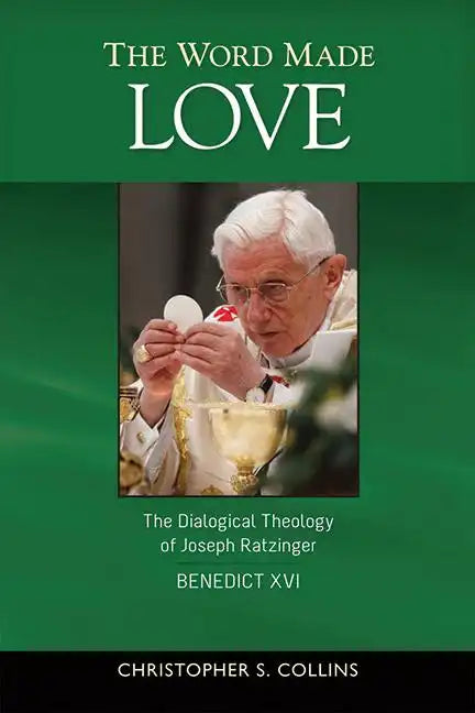 The Word Made Love: The Dialogical Theology of Joseph Ratzinger / Benedict XVI - Paperback