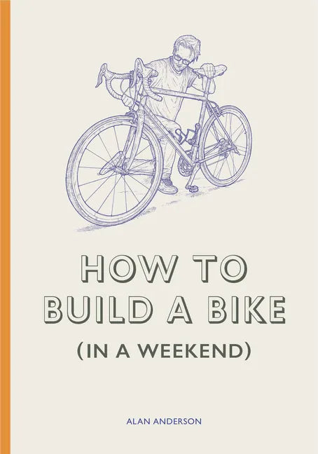How to Build a Bike (in a Weekend) - Hardcover