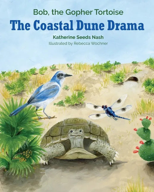 The Coastal Dune Drama: Bob, the Gopher Tortoise - Paperback