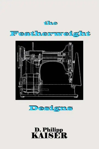 The Featherweight Designs - Paperback