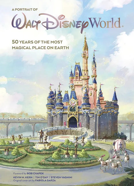 A Portrait of Walt Disney World: 50 Years of the Most Magical Place on Earth - Hardcover