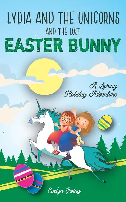Lydia and the Unicorns and the Lost Easter Bunny: An Easter Bunny Chapter Book for Kids - Paperback