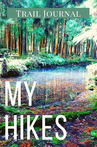 My Hikes Trail Journal: Memory Book For Adventure Notes / Log Book for Track Hikes With Prompts To Write In Great Gift Idea for Hiker, Camper, Travele - Paperback
