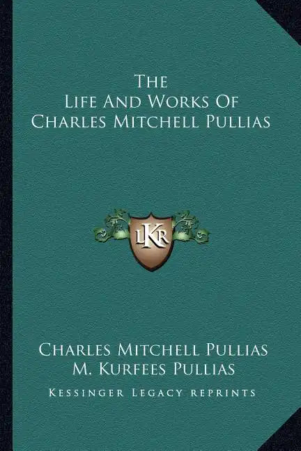 The Life and Works of Charles Mitchell Pullias - Paperback