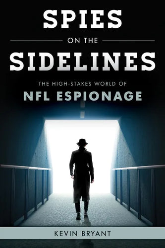 Spies on the Sidelines: The High-Stakes World of NFL Espionage - Hardcover
