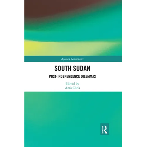 South Sudan: Post-Independence Dilemmas - Paperback