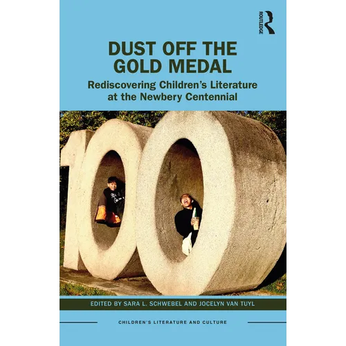 Dust Off the Gold Medal: Rediscovering Children's Literature at the Newbery Centennial - Paperback