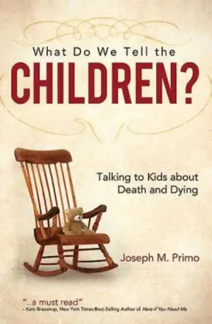 What Do We Tell the Children?: Talking to Kids about Death and Dying - Paperback