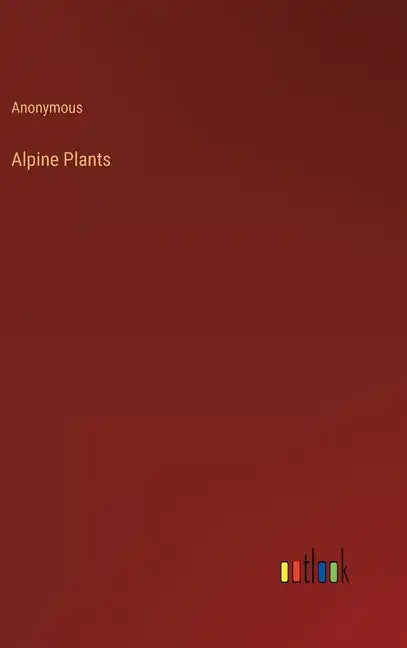 Alpine Plants - Hardcover
