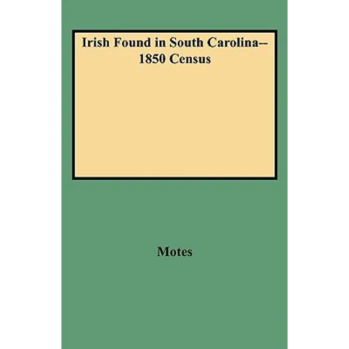 Irish Found in South Carolina--1850 Census - Paperback