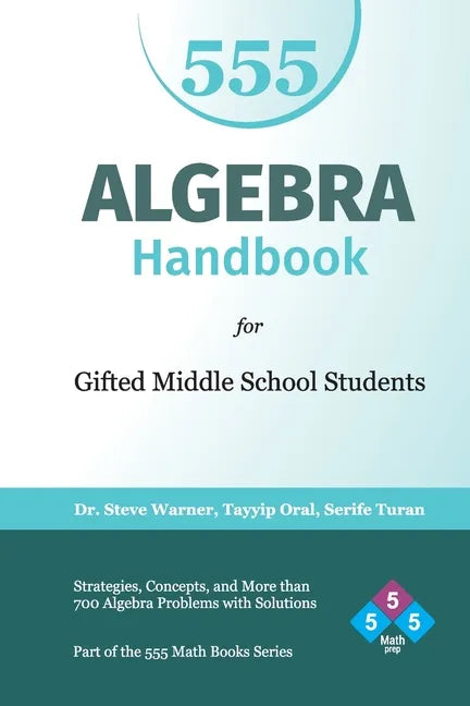 Algebra Handbook for Gifted Middle School Students: Strategies, Concepts, and More Than 700 Problems with Solutions - Paperback