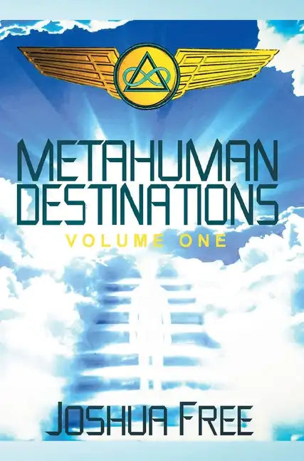 Metahuman Destinations (Volume One): Communication, Control & Command - Hardcover