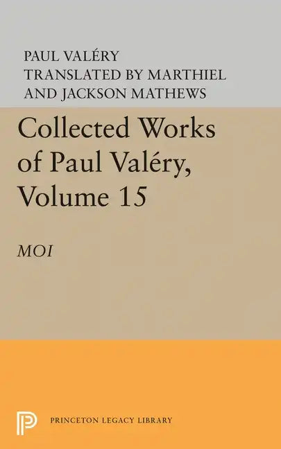 Collected Works of Paul Valery, Volume 15: Moi - Paperback