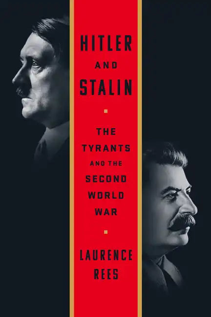 Hitler and Stalin: The Tyrants and the Second World War - Paperback