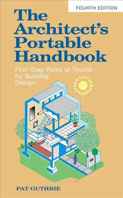 The Architect's Portable Handbook: First-Step Rules of Thumb for Building Design 4/E - Paperback