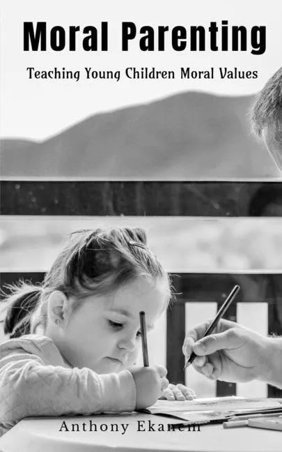 Moral Parenting: Teaching Young Children Moral Values - Paperback