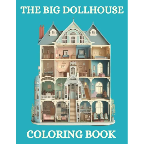 The Big Doll House Coloring Book: Relaxing and Cute Coloring Pages for Adults and Kids - Paperback