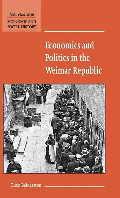 Economics and Politics in the Weimar Republic - Hardcover