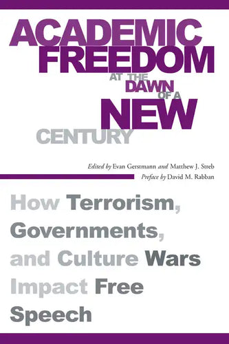 Academic Freedom at the Dawn of a New Century: How Terrorism, Governments, and Culture Wars Impact Free Speech - Paperback