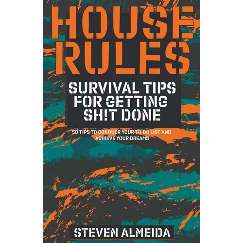 House Rules: Survival Tips for Getting Sh!t Done - Paperback