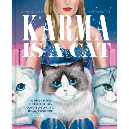 Karma Is a Cat: The True Stories of Meredith Grey, Olivia Benson, and Benjamin Button Swift - Hardcover