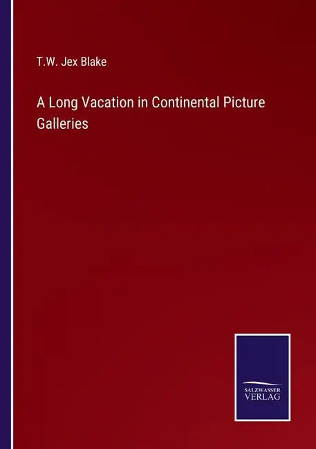 A Long Vacation in Continental Picture Galleries - Paperback