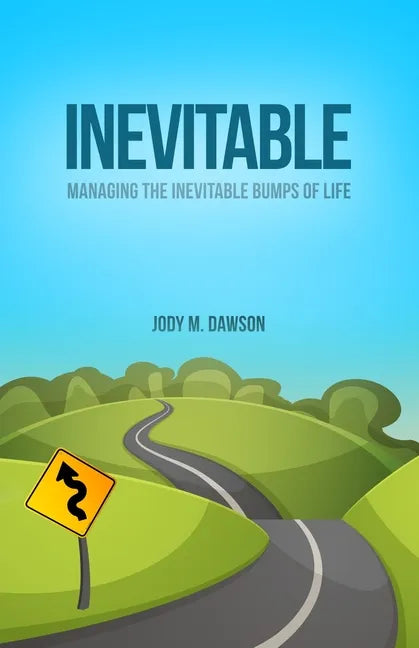 Inevitable: Managing the Inevitable Bumps of Life - Paperback