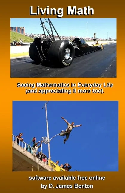 Living Math: Seeing mathematics in every day life (and appreciating it more too). - Paperback