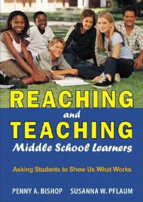 Reaching and Teaching Middle School Learners: Asking Students to Show Us What Works - Paperback