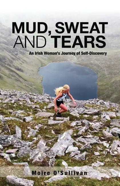 Mud, Sweat and Tears: An Irish Woman's Journey of Self-Discovery - Paperback