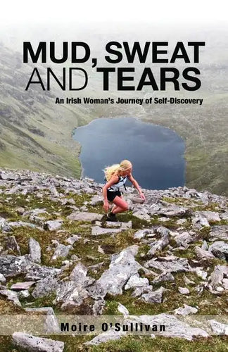 Mud, Sweat and Tears: An Irish Woman's Journey of Self-Discovery - Paperback