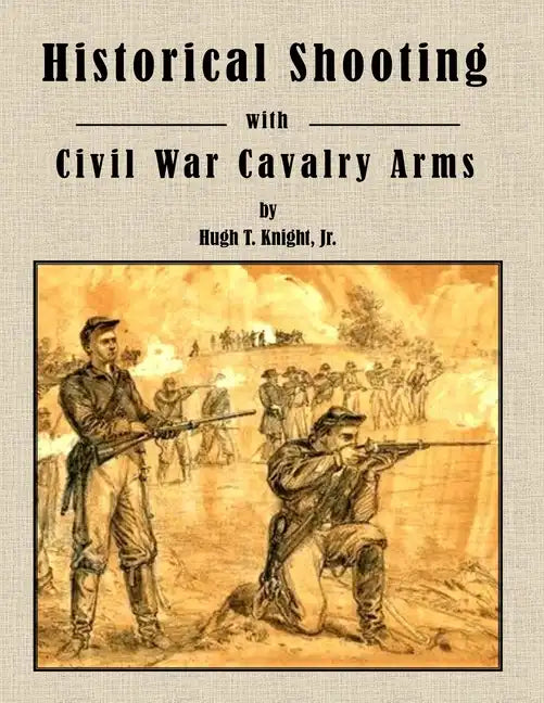 Historical Shooting with Civil War Cavalry Arms - Paperback