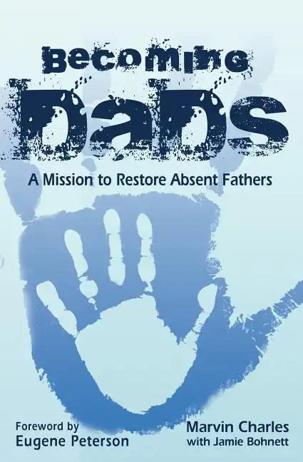 Becoming DADS: A Mission to Restore Absent Fathers - Paperback