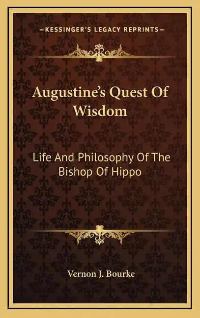 Augustine's Quest of Wisdom: Life and Philosophy of the Bishop of Hippo - Hardcover