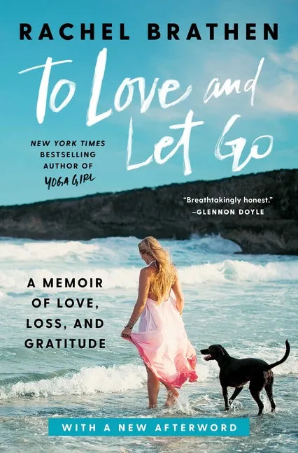To Love and Let Go: A Memoir of Love, Loss, and Gratitude - Paperback