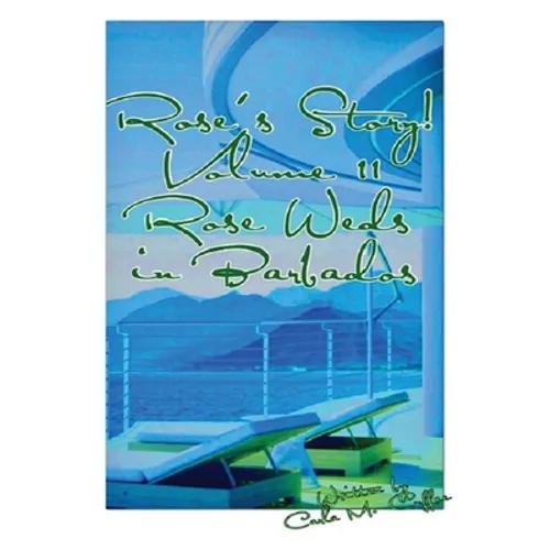 Rose's Story! Vol II Rose Weds in Barbados - Paperback