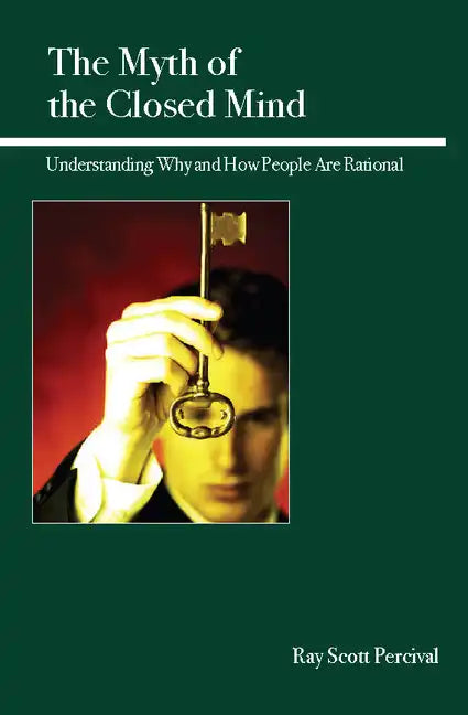 The Myth of the Closed Mind: Understanding Why and How People Are Rational - Paperback