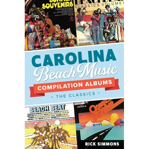 Carolina Beach Music Compilation Albums: The Classics - Paperback
