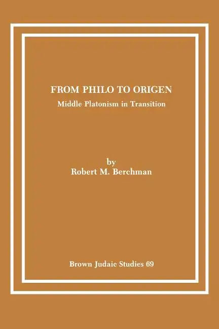 From Philo to Origen: Middle Platonism in Transition - Paperback