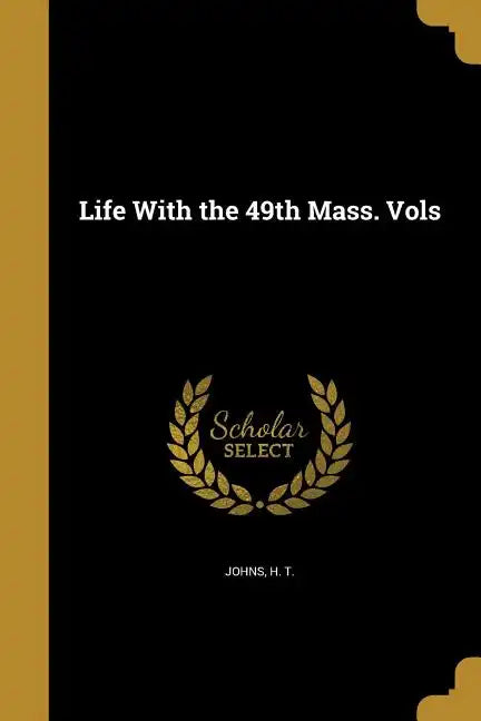 Life With the 49th Mass. Vols - Paperback