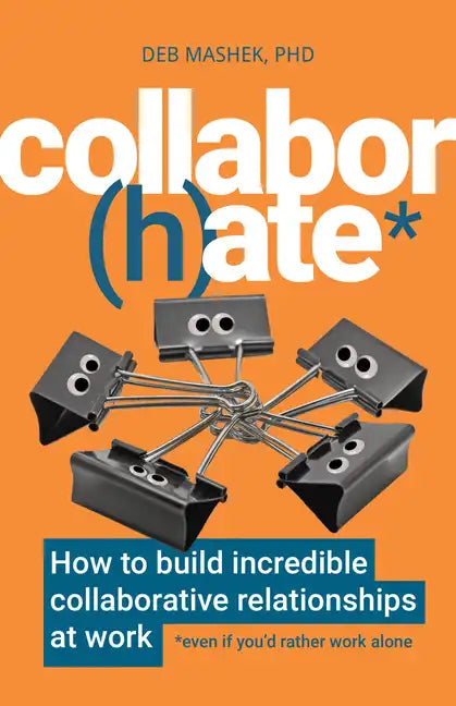 Collabor(h)ate: How to build incredible collaborative relationships at work (even if you'd rather work alone) - Paperback