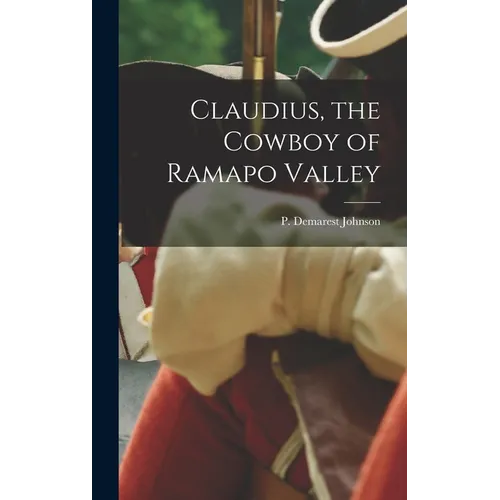 Claudius, the Cowboy of Ramapo Valley - Hardcover